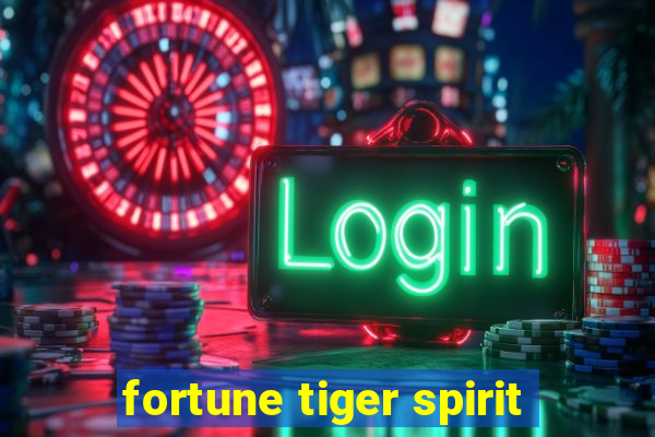 fortune tiger spirit